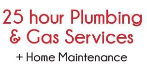 25 Hour PLUMBING AND GAS Services